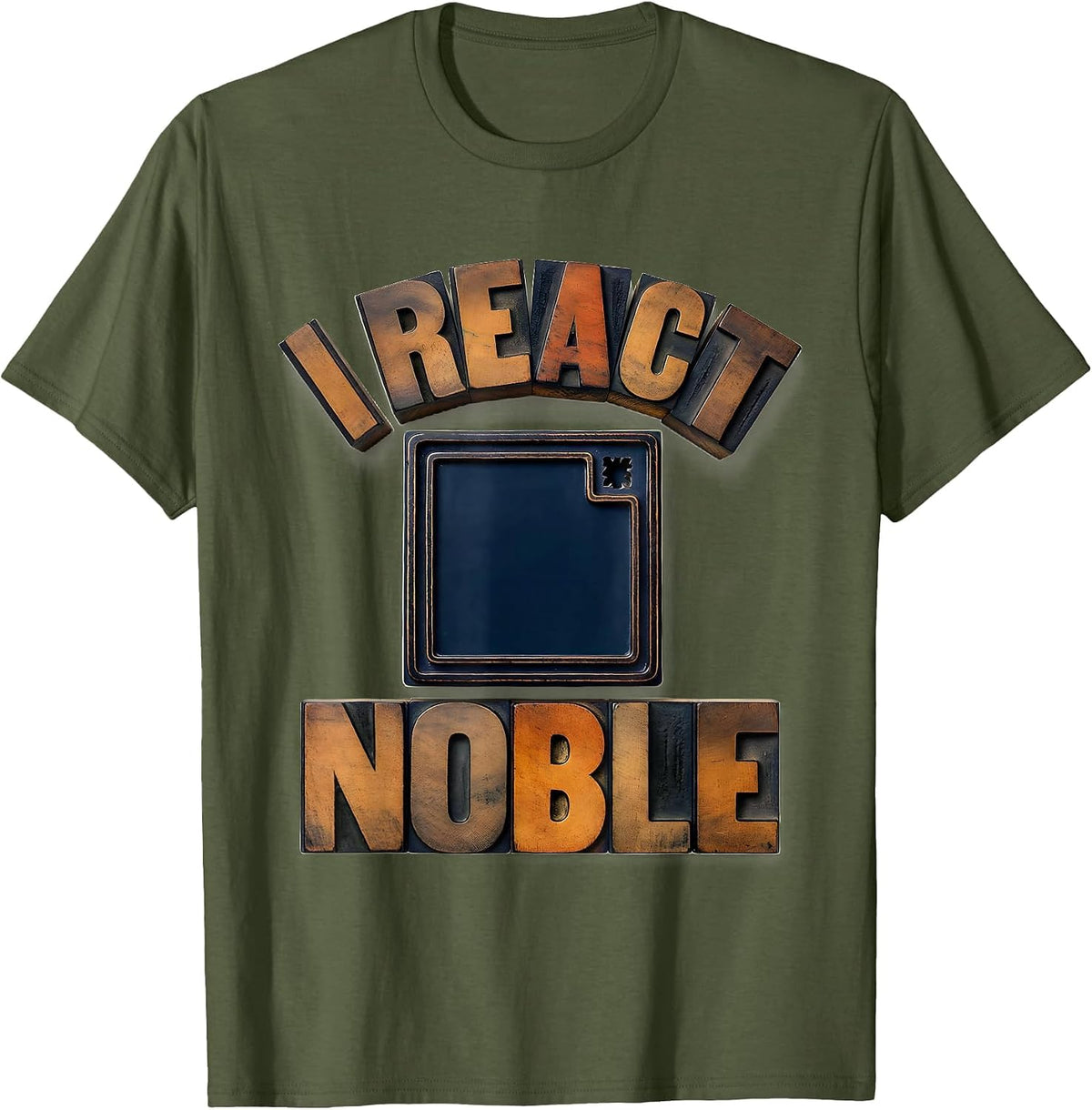 Men's I React Noble Funny Chemistry Science Pun Student Gift T-Shirt - Olive Green