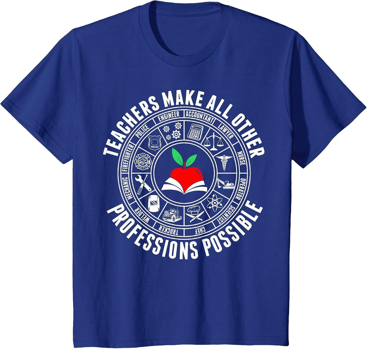 Teachers Make All Other Professions Possible Tshirt T-Shirt - Royal Blue