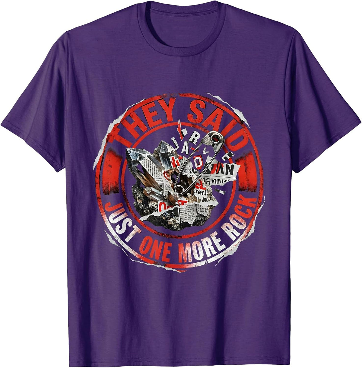They Said Just One More Rock Funny Rock Collector Humor T-Shirt - Purple