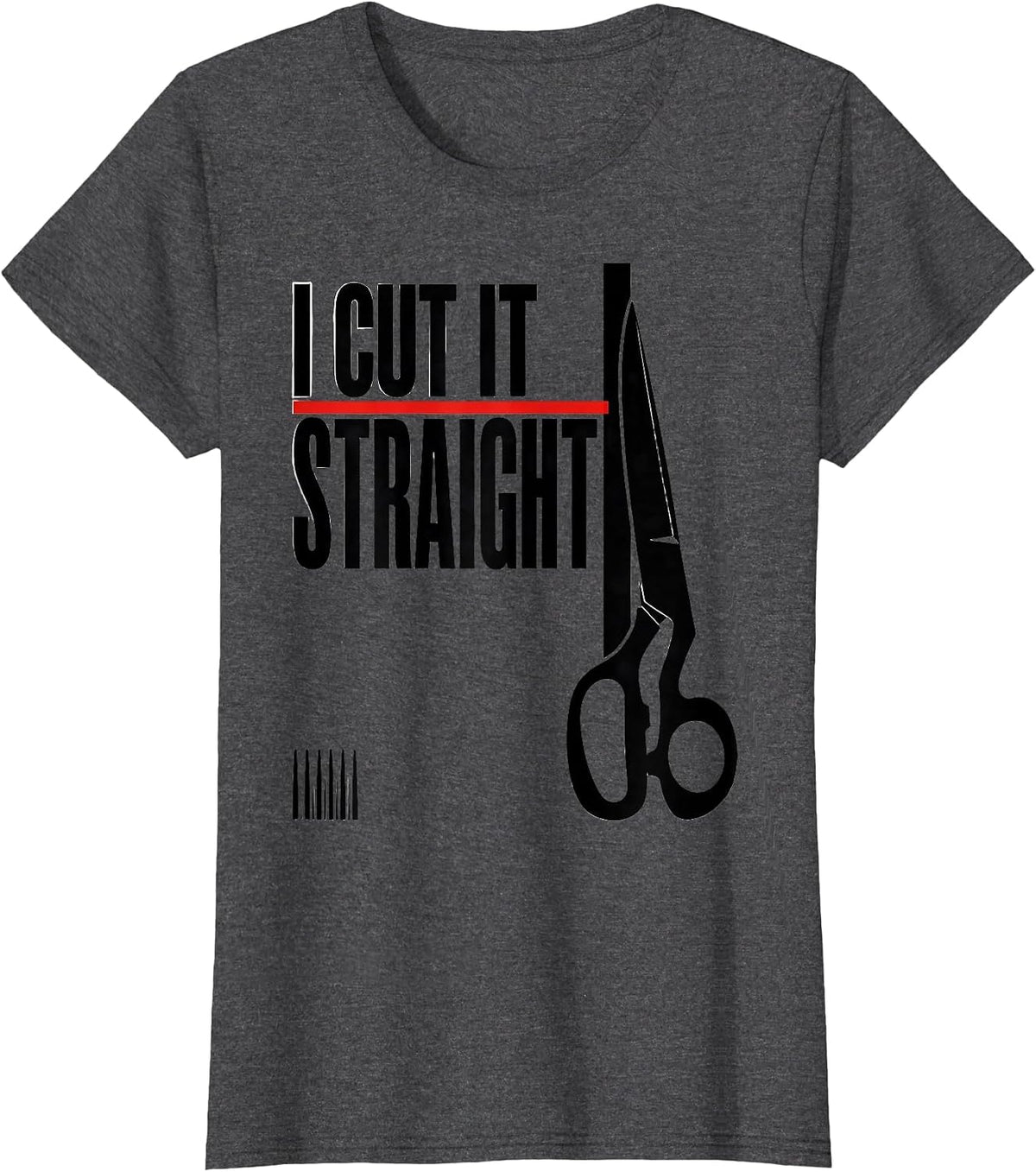 Women's I Cut It Straight Funny Hairdresser Barber Hair Stylist Gift T-Shirt - Dark Heather Grey