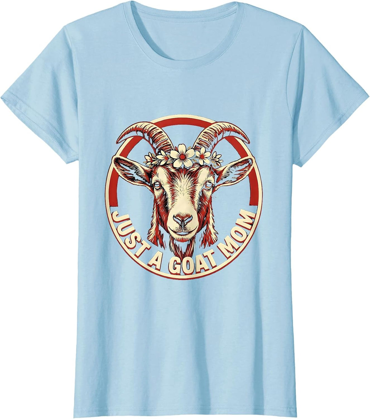 Just a Goat Mom Proud Goat Lover Design T-Shirt - Baby Blue