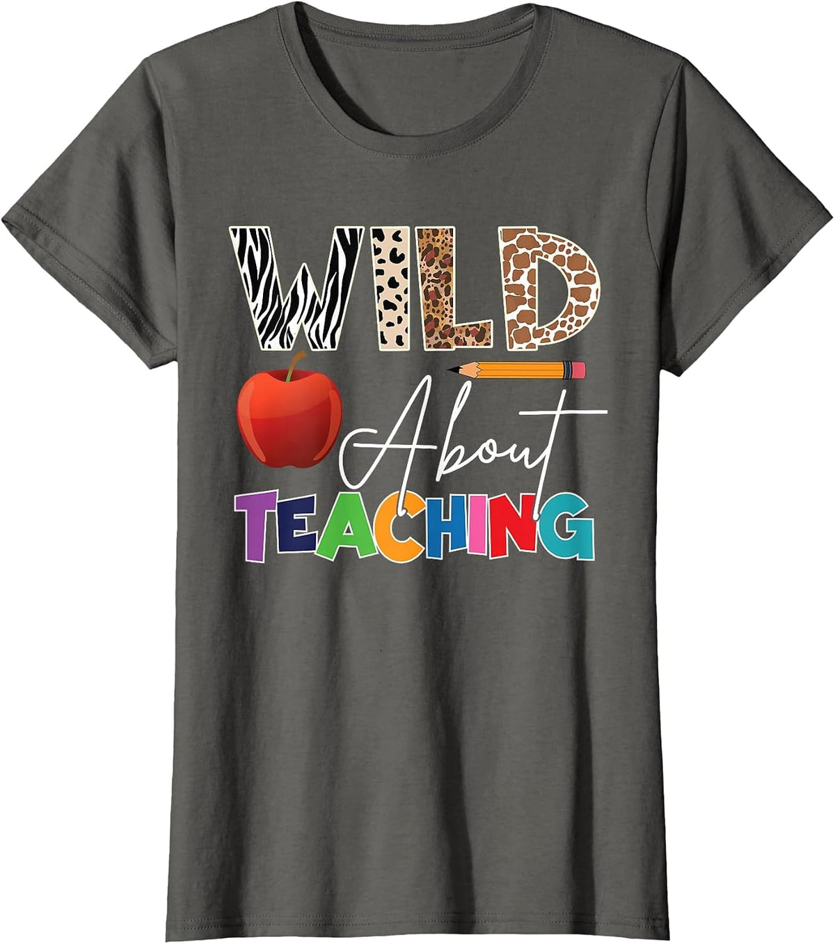 Wild About Teaching Back to School & First Day of School T-Shirt - Asphalt Grey