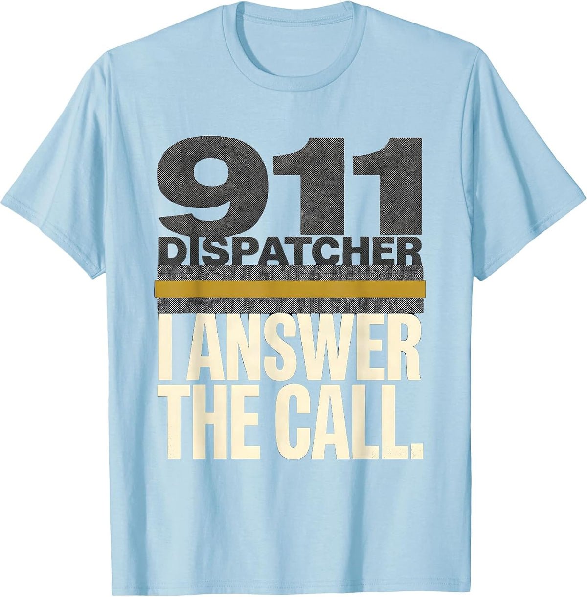 Men's 911 Dispatcher I Answer The Call Occupational Pride Tribute T-Shirt - Baby Blue