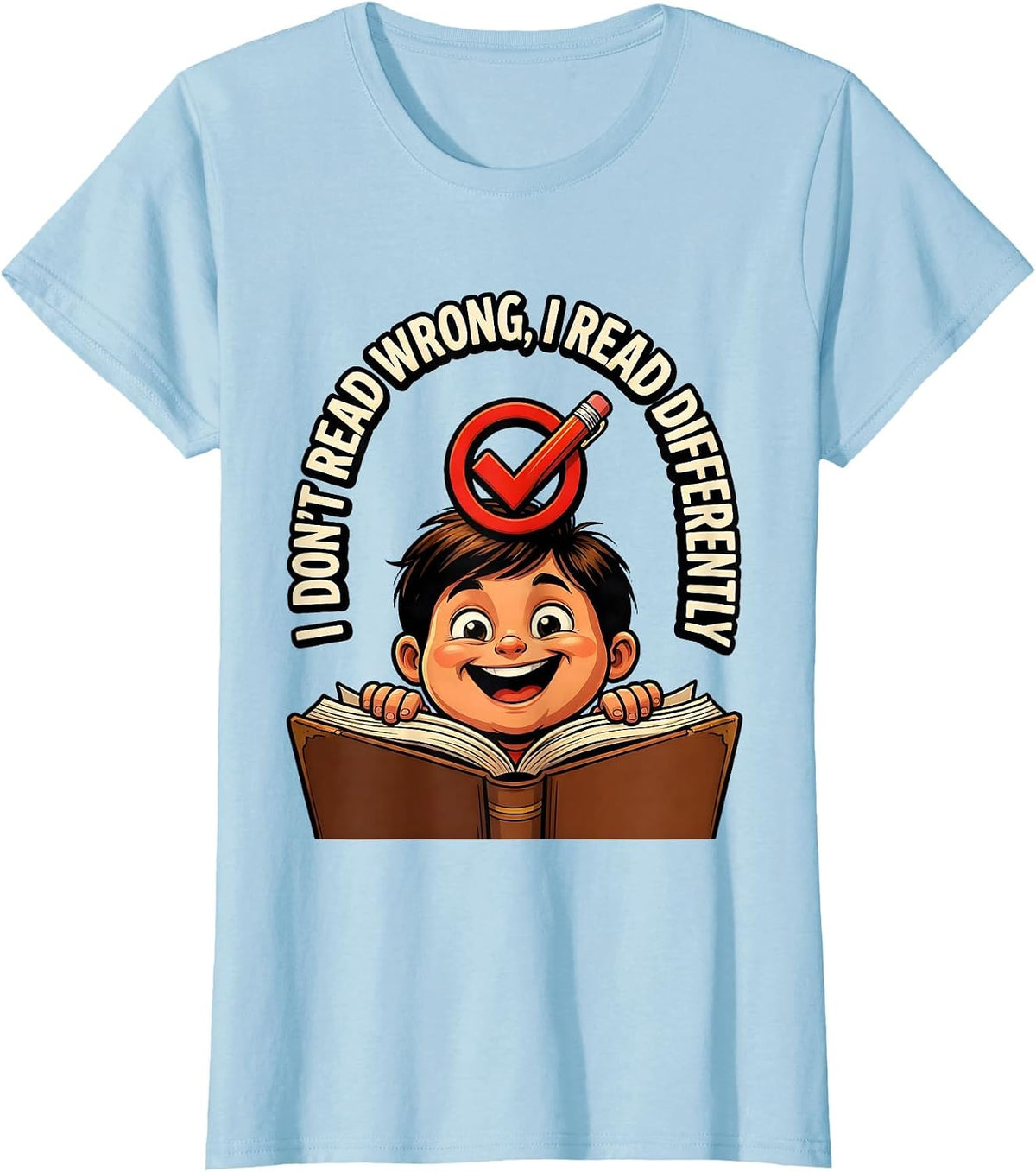 I Don't Read Wrong, I Read Differently Funny Dyslexia T-Shirt - Baby Blue