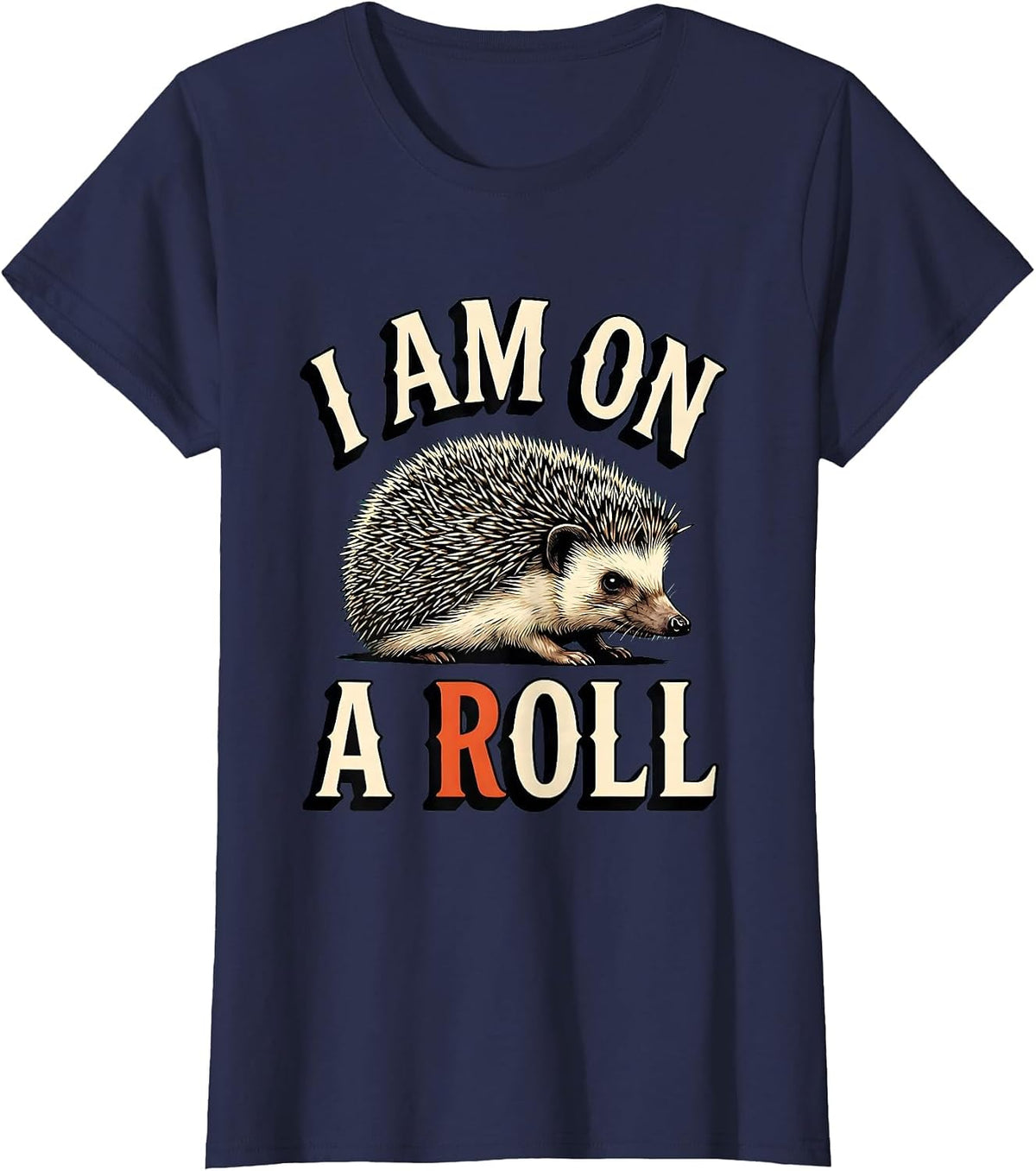Women's I Am On A Roll Whimsical Hedgehog Lover Animal Humor Gift T-Shirt - Navy Blue