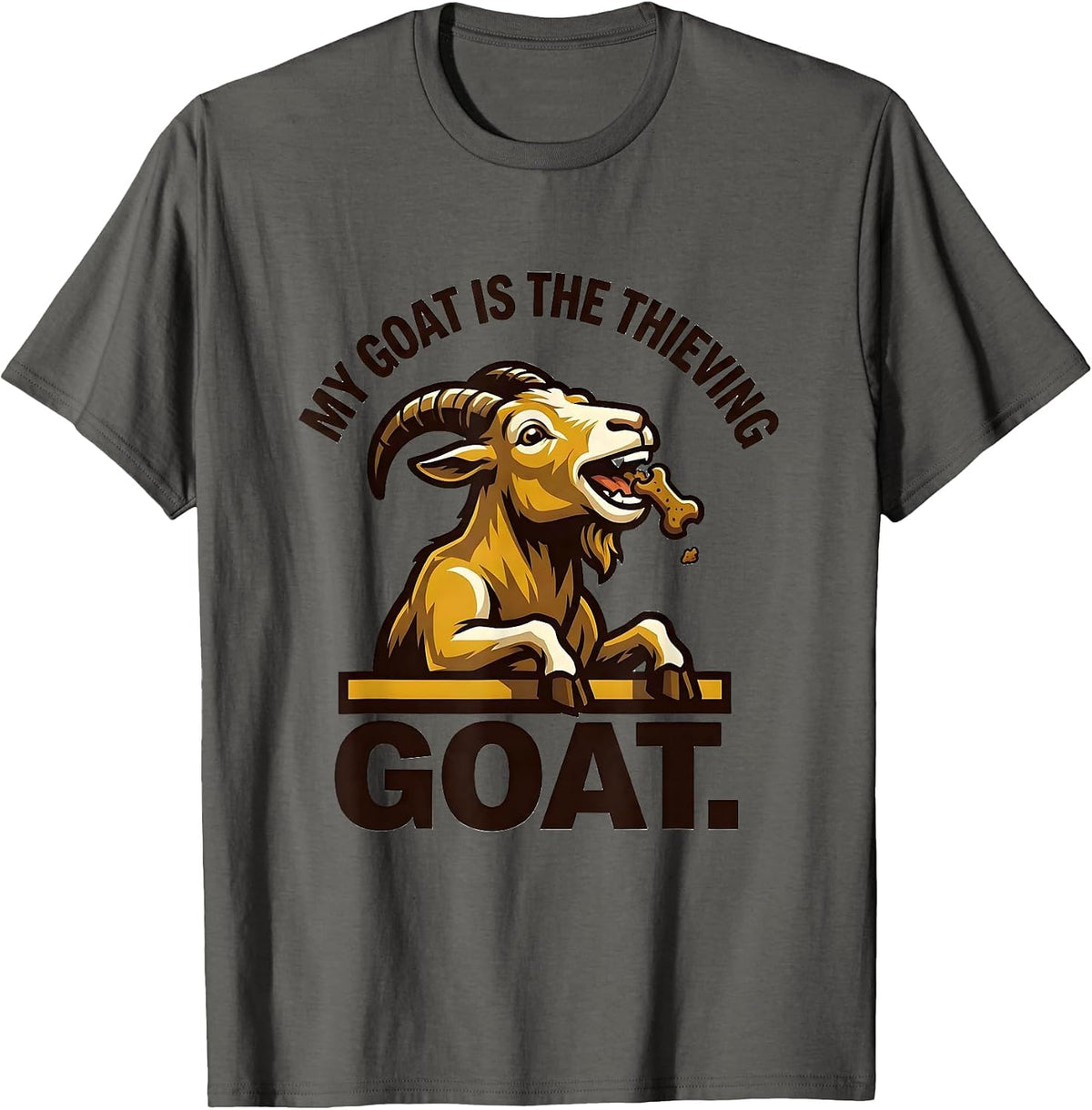 My Goat Is The Thieving GOAT Funny Goat Owner Farm Animal T-Shirt - Asphalt Grey