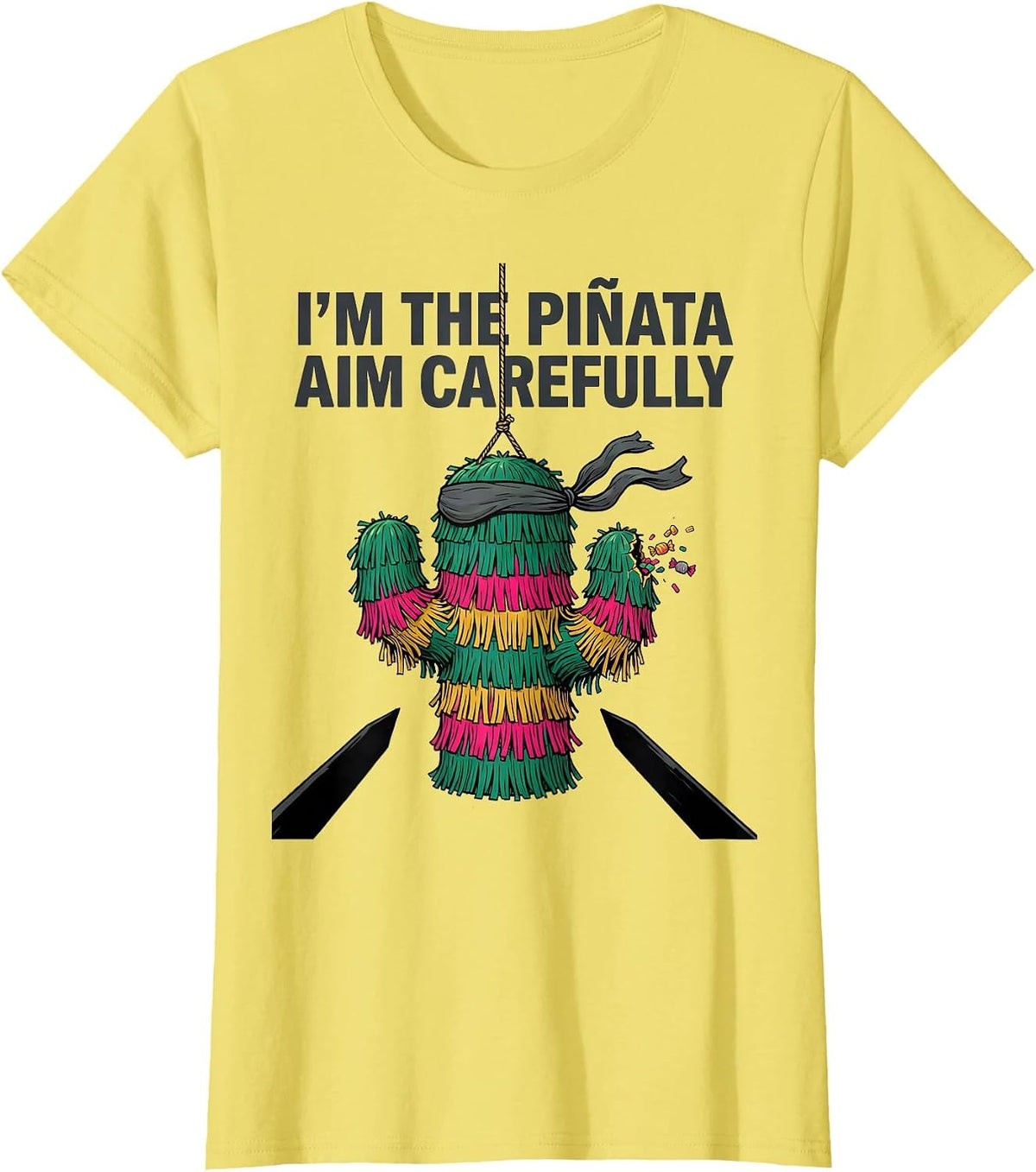 Women's I'm The Piñata Aim Carefully Funny Cinco De Mayo Party Humor T-Shirt - Lemon Yellow