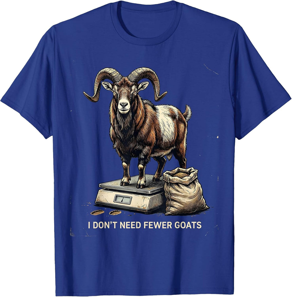 I Don't Need Fewer Goats Funny Goat Owner Farmer Gift T-Shirt - Royal Blue