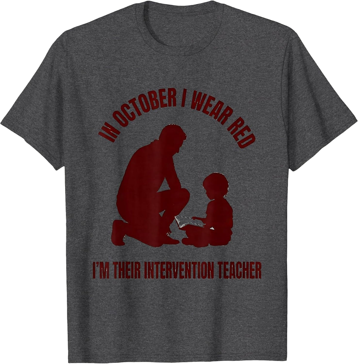 In October I Wear Red — I'm Their Intervention Teacher T-Shirt - Dark Heather Grey
