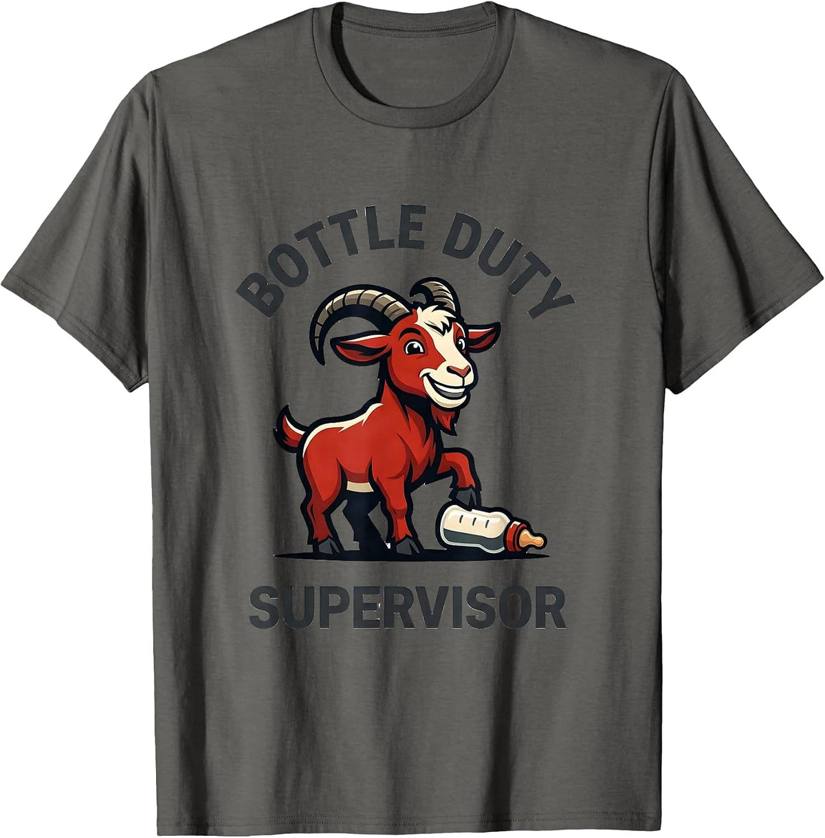 Bottle Duty Supervisor Funny Goat Owner Farmer Gift T-Shirt - Asphalt Grey
