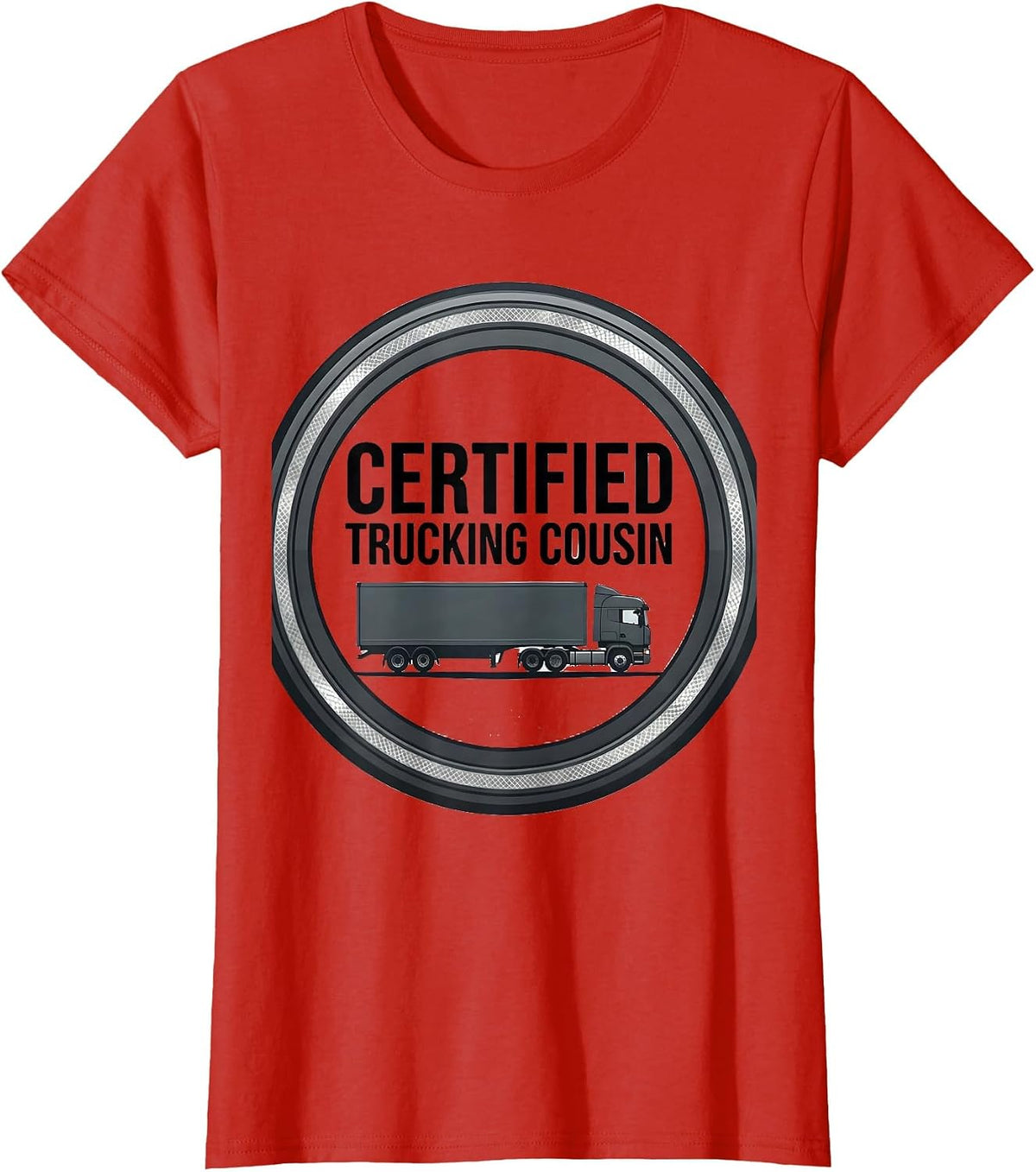 Women's Certified Trucking Cousin Funny Trucker Gift Truck Driver T-Shirt - Red