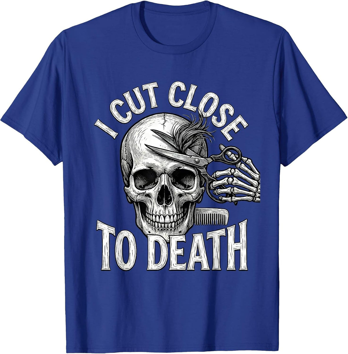 I Cut Close To Death Funny Skeleton Hairstylist Halloween T-Shirt - Royal Blue