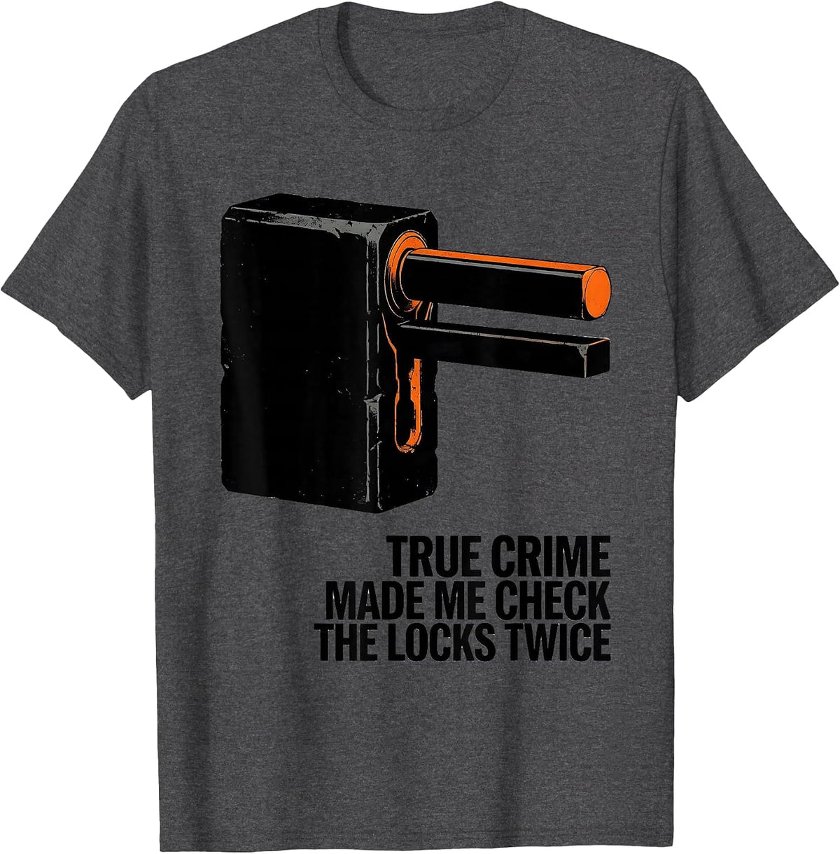 Men's True Crime Made Me Check The Locks Twice Brutalist T-Shirt - Dark Heather Grey