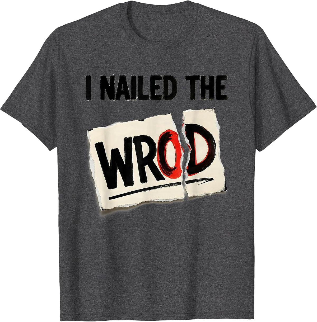 Men's I Nailed The Wrod Funny Dyslexia Awareness Teacher Therapist T-Shirt - Dark Heather Grey