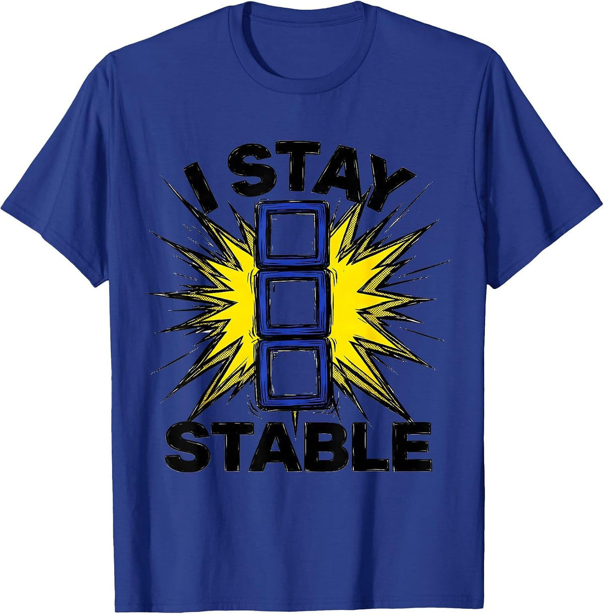 I Stay Stable Comic Book Science Humor Chemistry Nerd Gift T-Shirt - Royal Blue