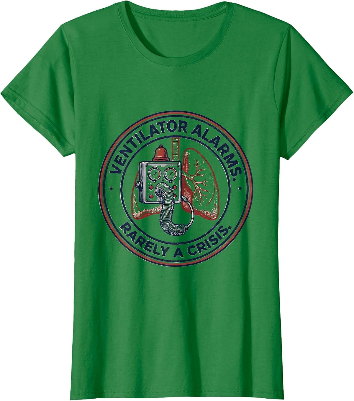 Women's Ventilator Alarms Rarely a Crisis Respiratory Therapist RT T-Shirt - Kelly Green