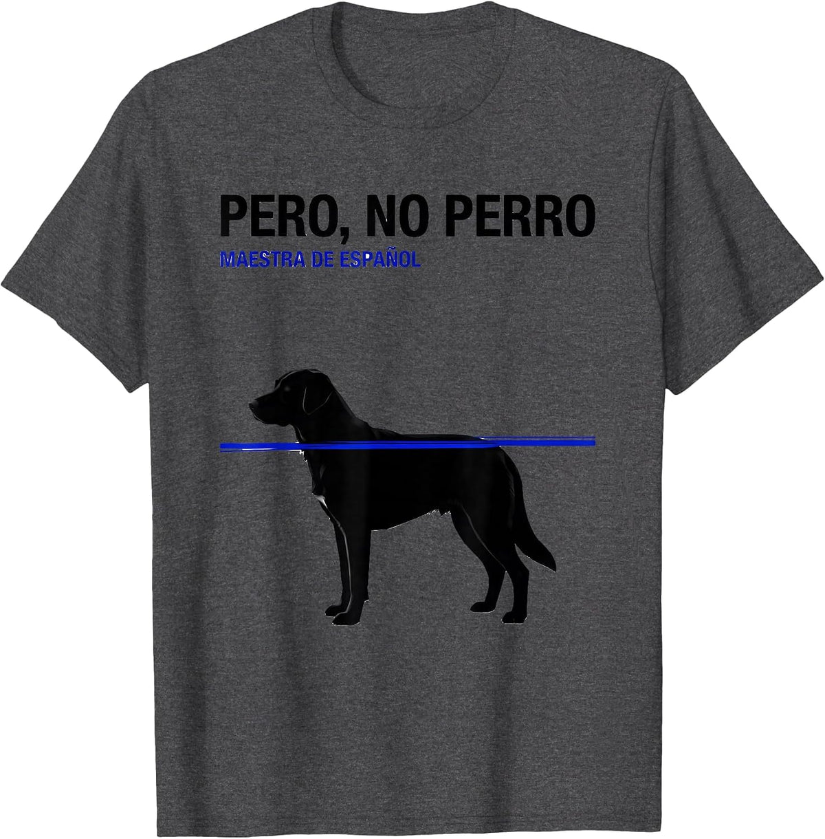 Pero, No Perro Maestra de Español Funny Spanish Teacher T-Shirt - Dark Heather Grey