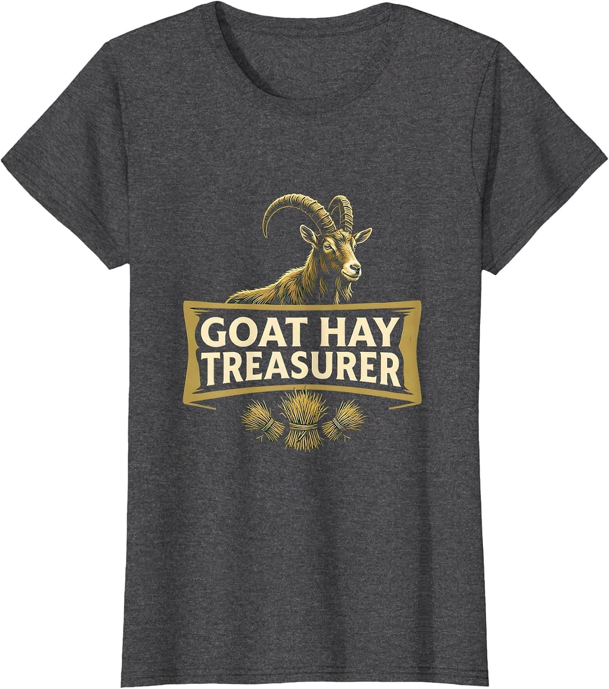 Women's Goat Hay Treasurer Funny Goat Owner Farmer Humor T-Shirt - Dark Heather Grey