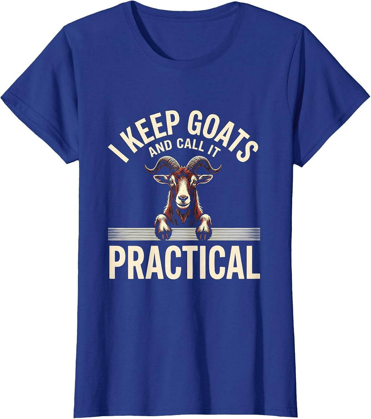 Women's I Keep Goats And Call It Practical Funny Goat Lover Farmer T-Shirt - Royal Blue