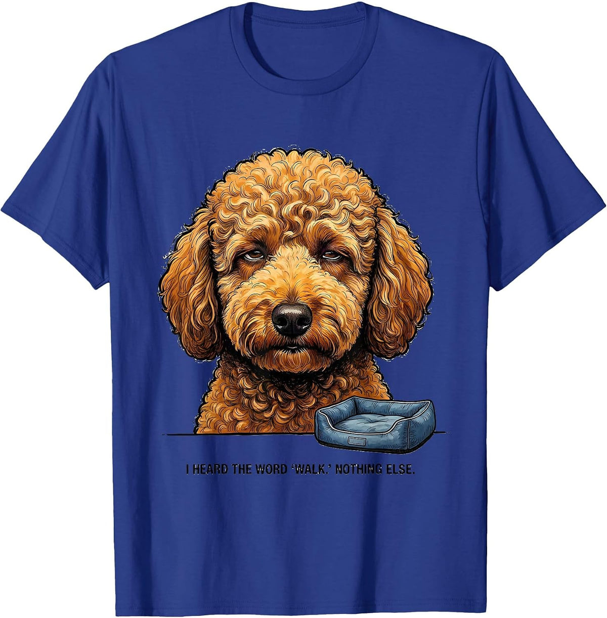 Men's I Heard The Word Walk Nothing Else Funny Labradoodle Dog T-Shirt - Royal Blue