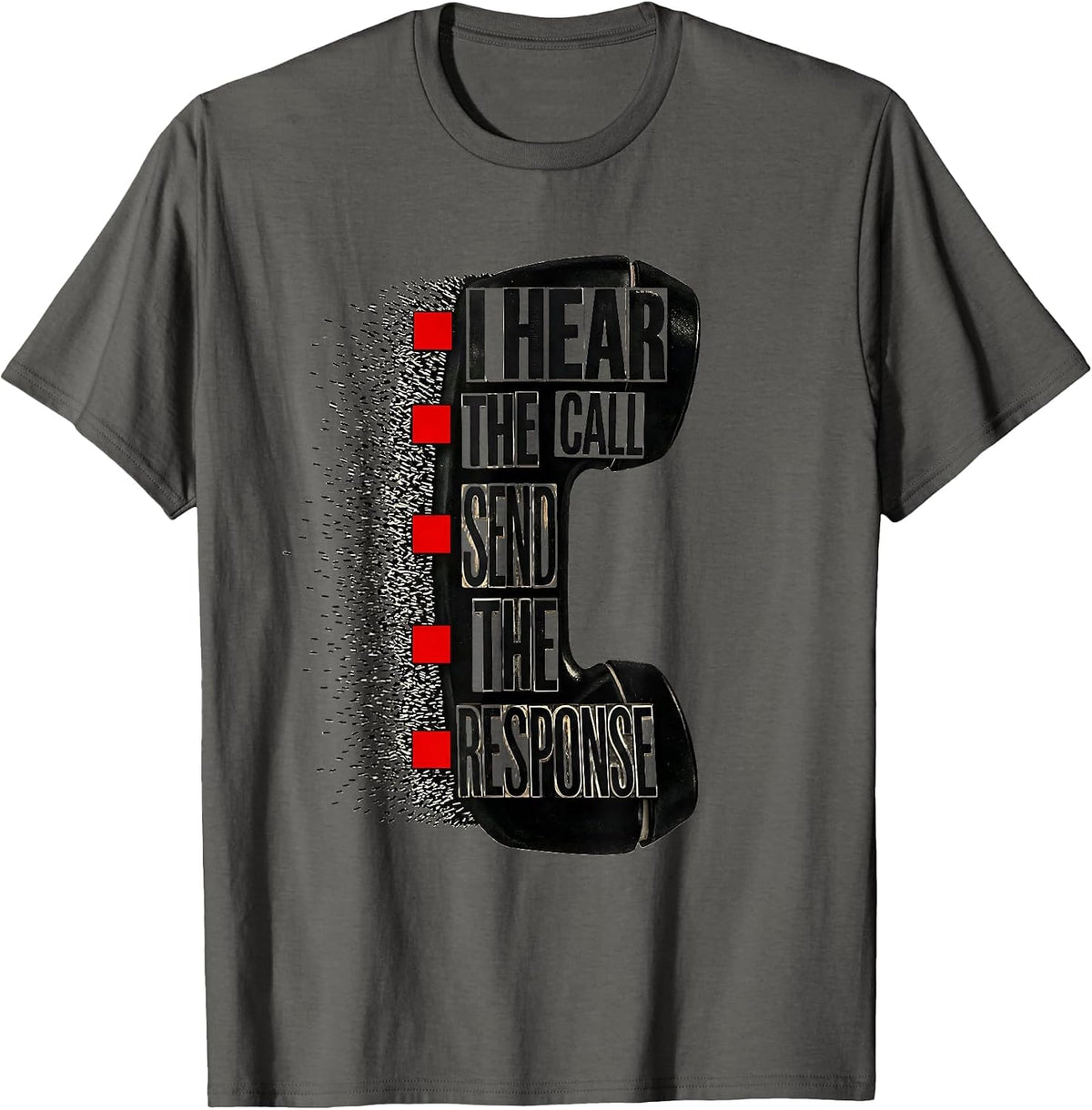 I Hear The Call, Send The Response Funny 911 Dispatcher T-Shirt - Asphalt Grey