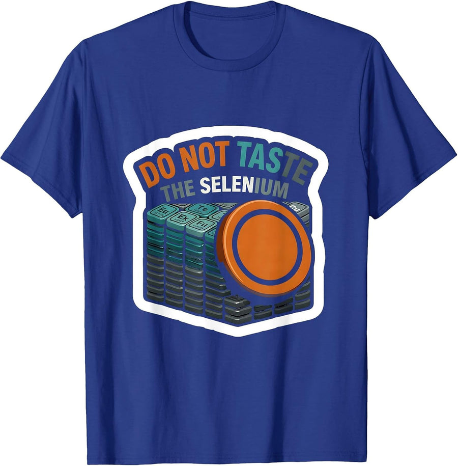 Do Not Taste The Selenium Funny Periodic Table Chemistry T-Shirt - Royal Blue