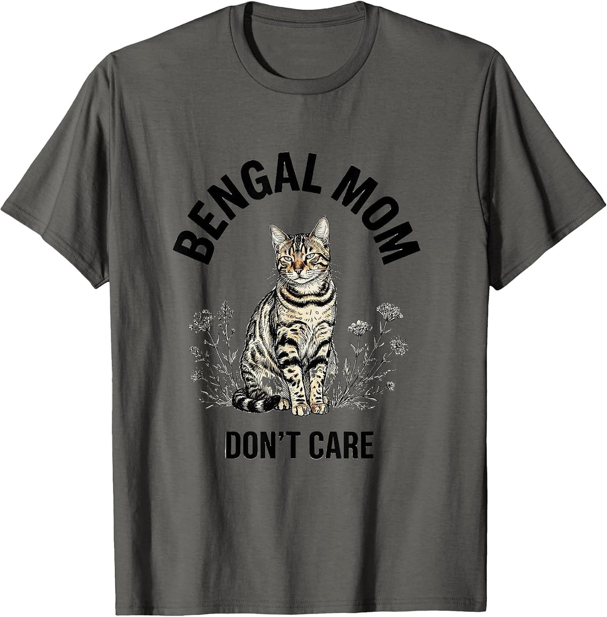 Bengal Mom Don't Care Cat Lover Design T-Shirt - Asphalt Grey