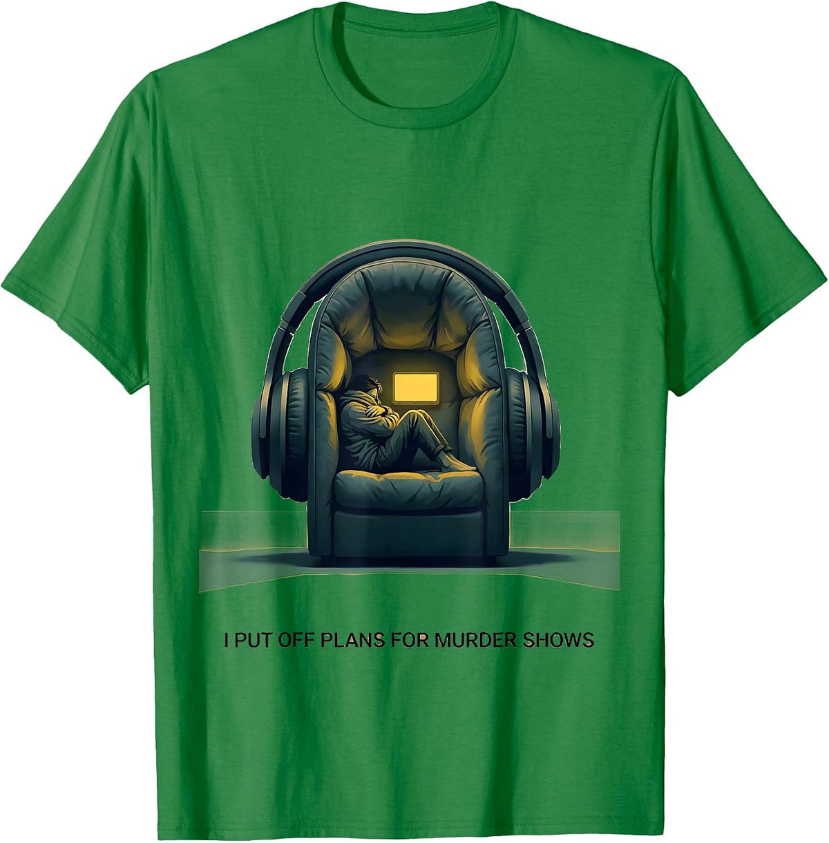 Men's I Put Off Plans For Murder Shows True Crime Fan Deadpan T-Shirt - Kelly Green