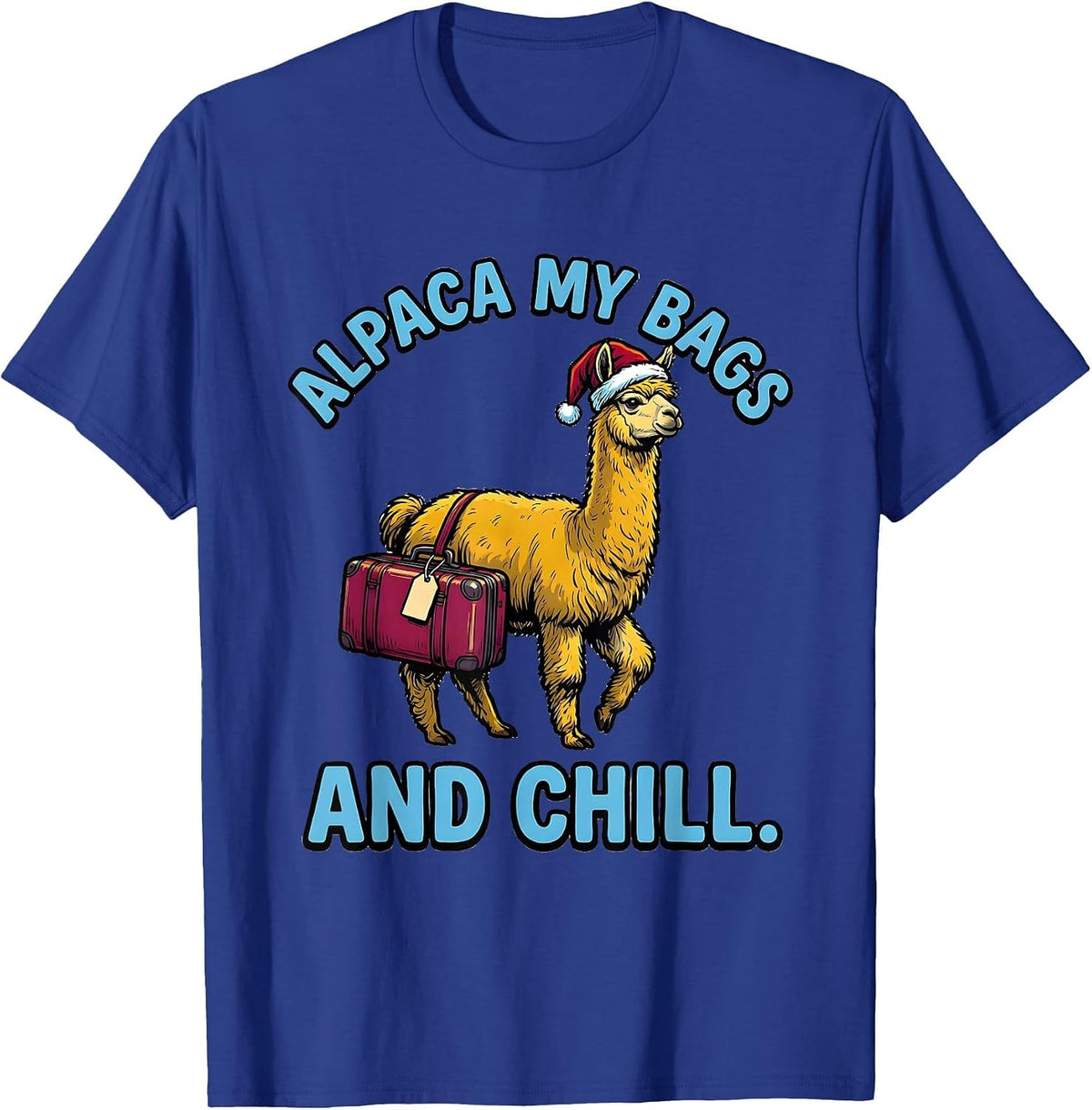Men's Alpaca My Bags And Chill Funny Alpaca Lover Christmas T-Shirt - Royal Blue