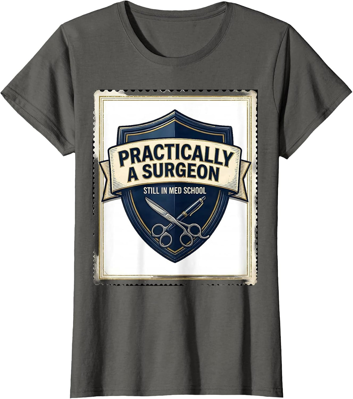 Women's Practically A Surgeon, Still In Med School Funny T-Shirt - Asphalt Grey
