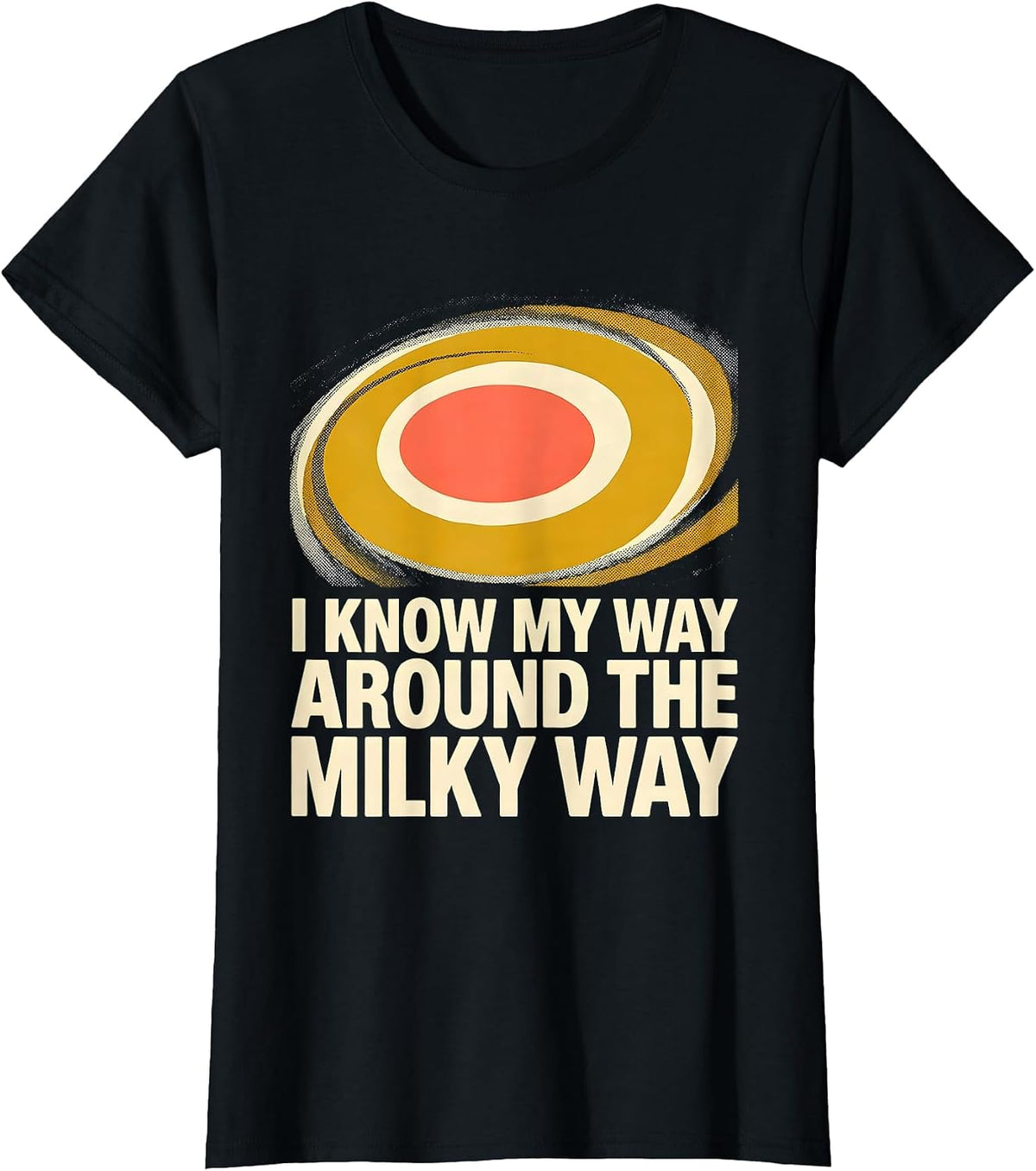 I Know My Way Around The Milky Way Funny Galaxy Astronomy T-Shirt - Black
