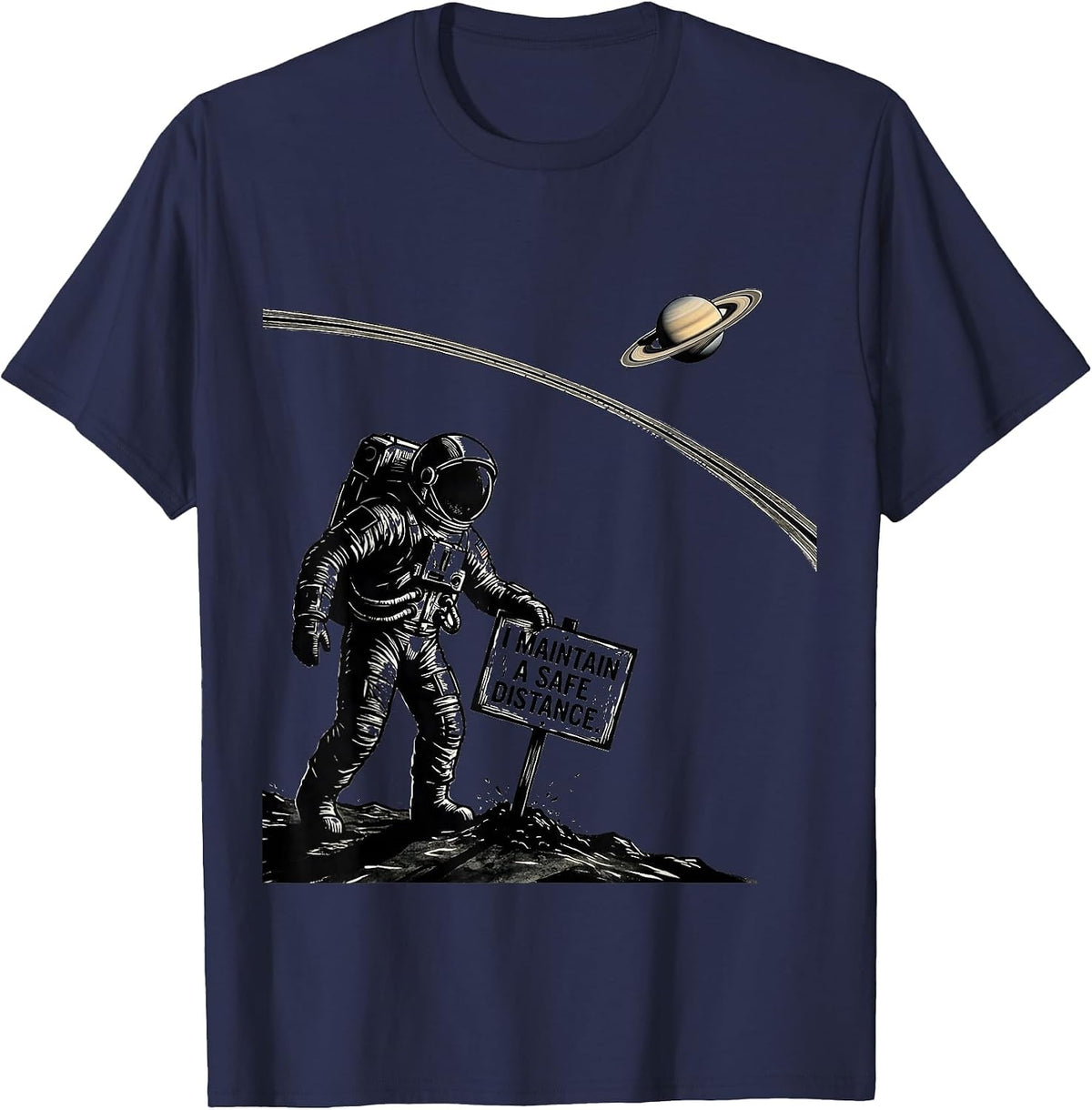 I Maintain A Safe Distance Funny Astronaut Space Lover Humor T-Shirt - Navy Blue