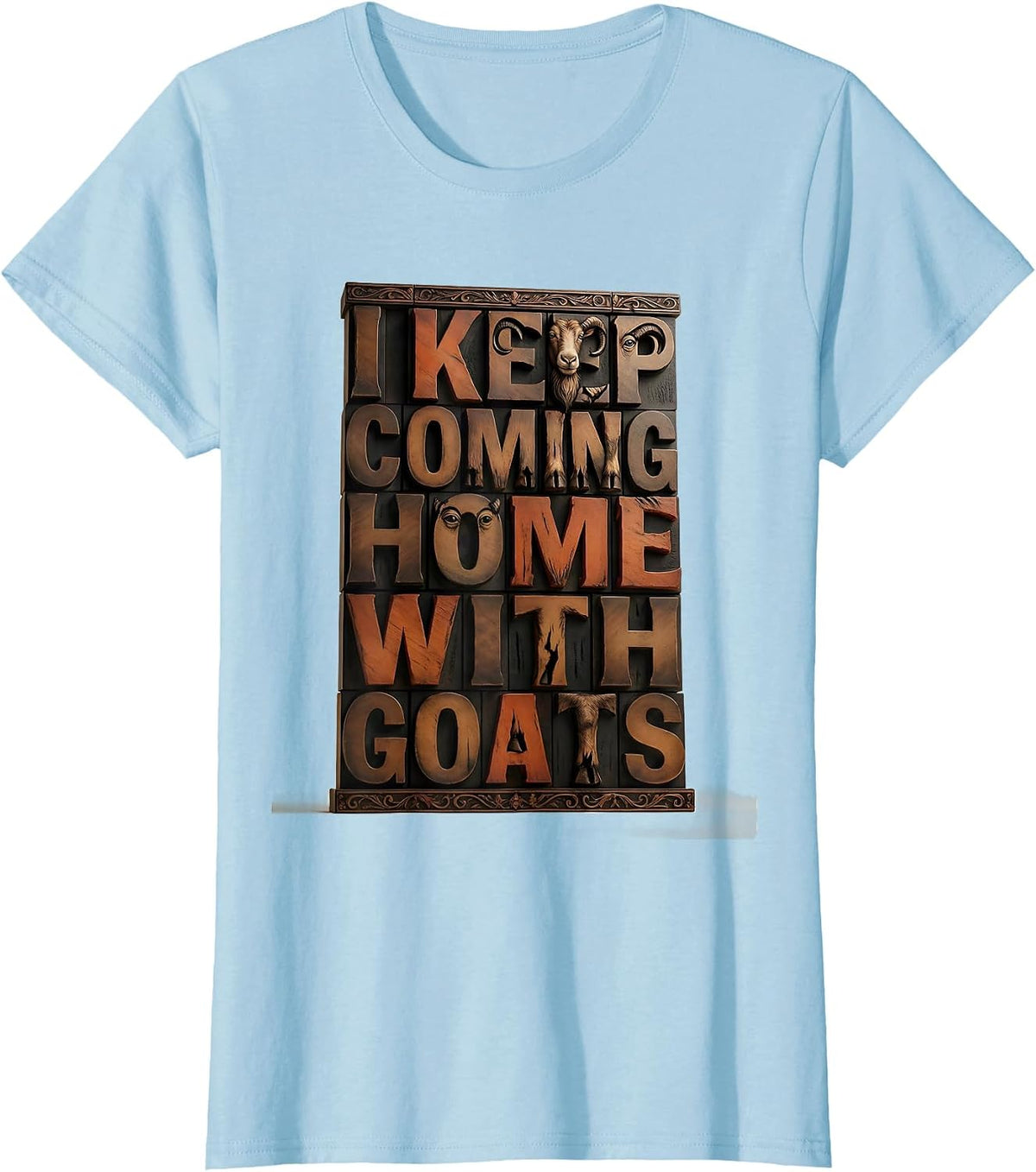 I Keep Coming Home With Goats Funny Goat Lover Farmer Gift T-Shirt - Baby Blue