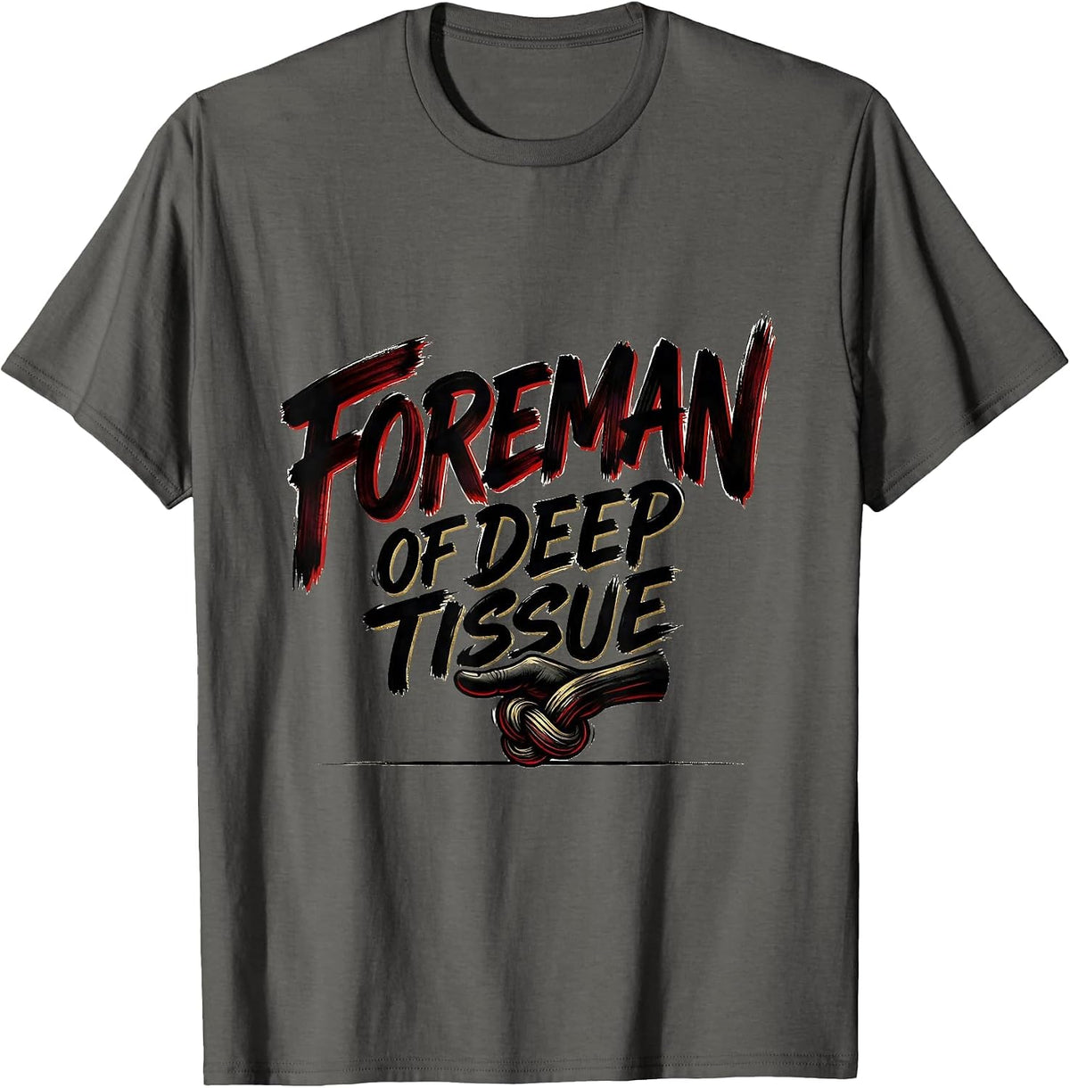Men's Foreman Of Deep Tissue Funny Massage Therapist Occupational T-Shirt - Asphalt Grey