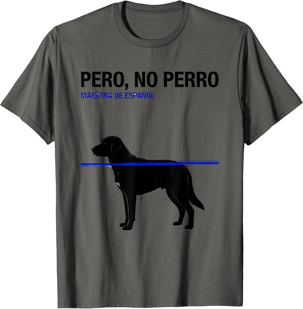 Pero, No Perro Maestra de Español Funny Spanish Teacher T-Shirt - Asphalt Grey