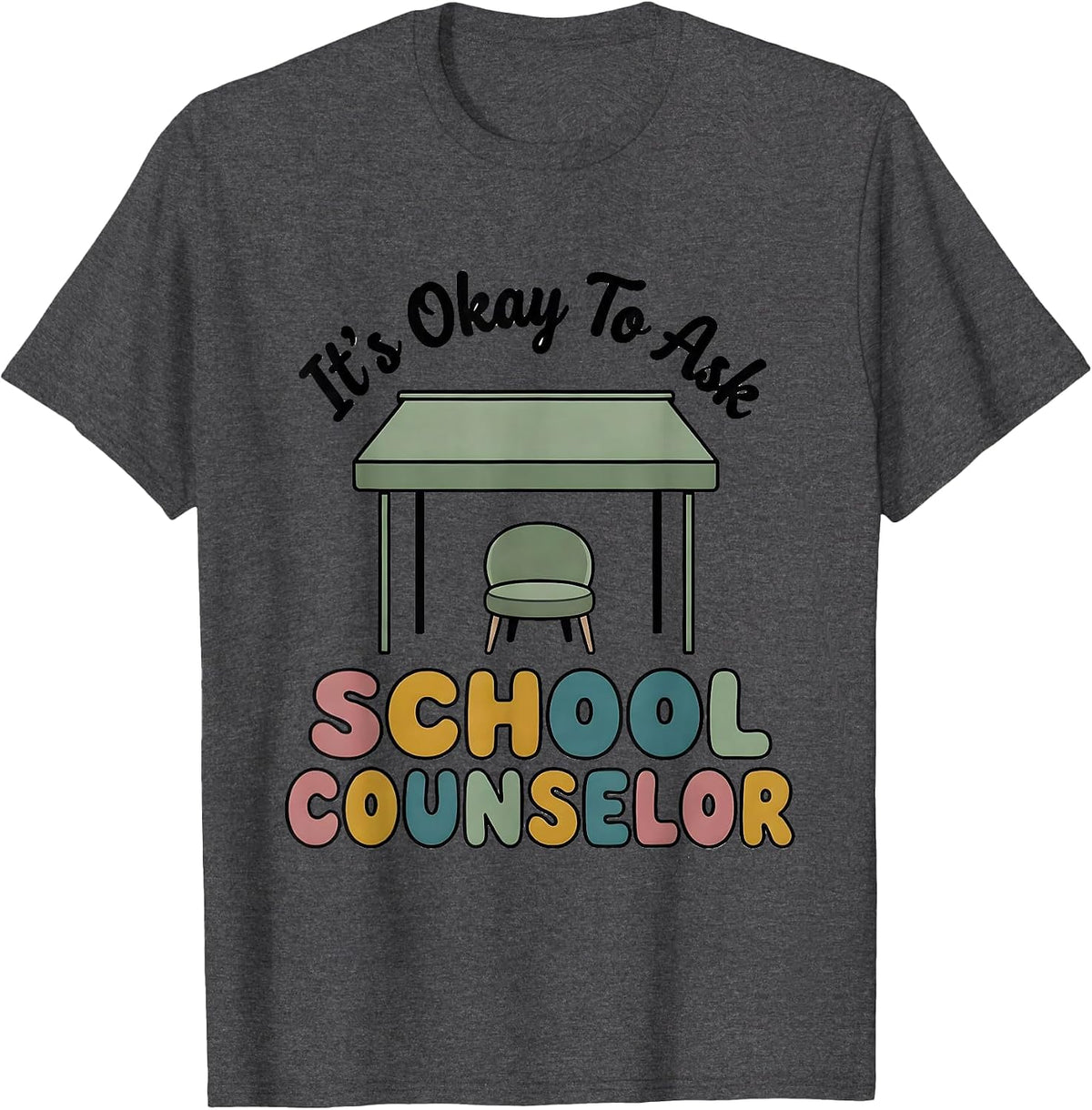 Men's It's Okay To Ask School Counselor Supportive Humor T-Shirt - Dark Heather Grey