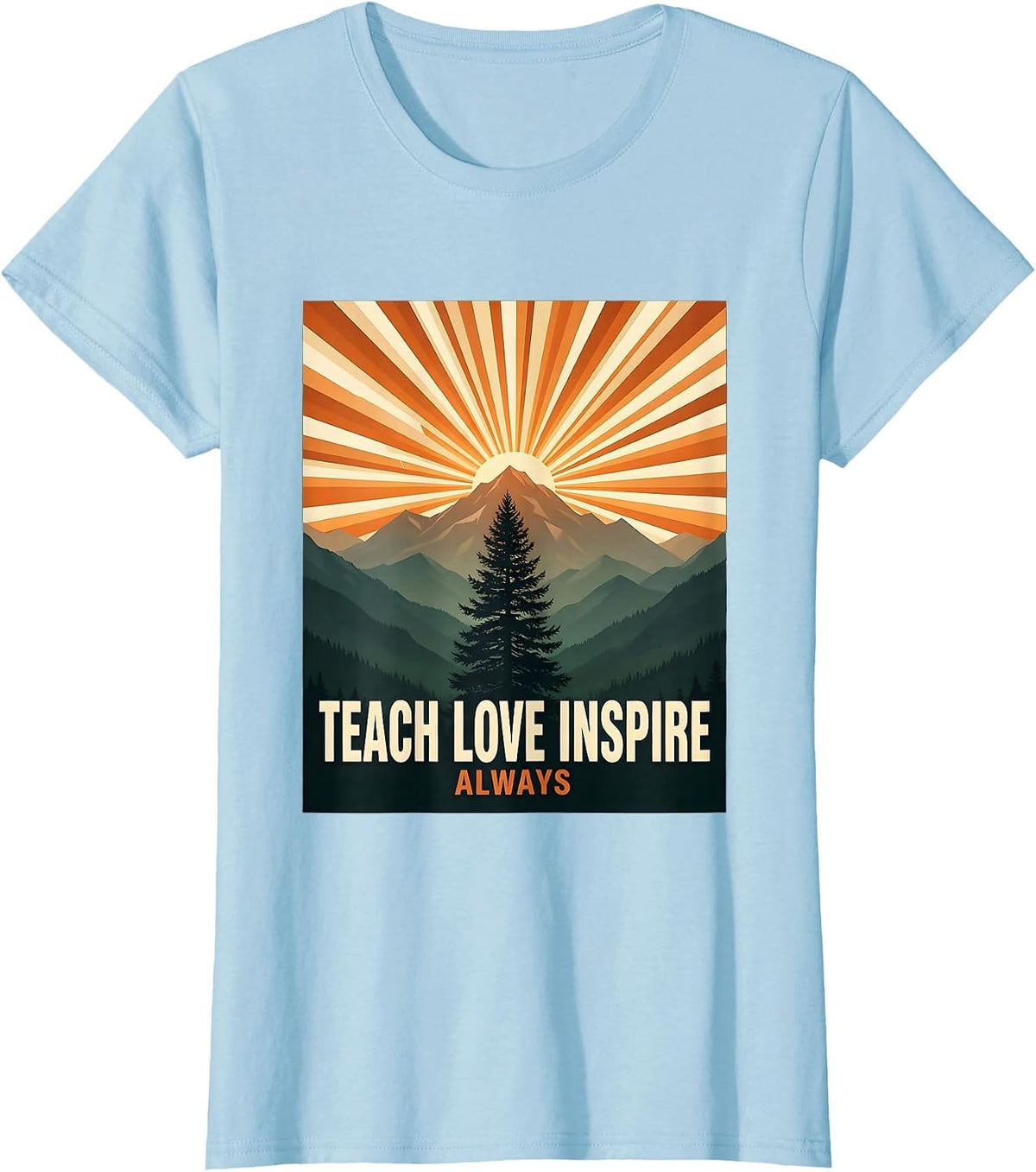Teach Love Inspire Always Back to School Teacher T-Shirt - Baby Blue