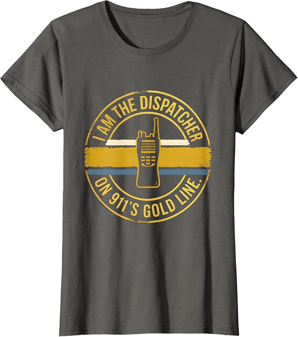 Women's I Am The Dispatcher On 911's Gold Line Thin Gold Line First T-Shirt - Asphalt Grey