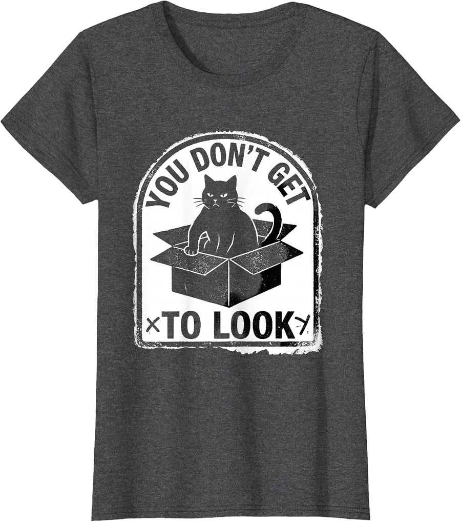 Women's You Don't Get To Look Rubber Stamp Quantum Physics Cat Humor T-Shirt - Dark Heather Grey