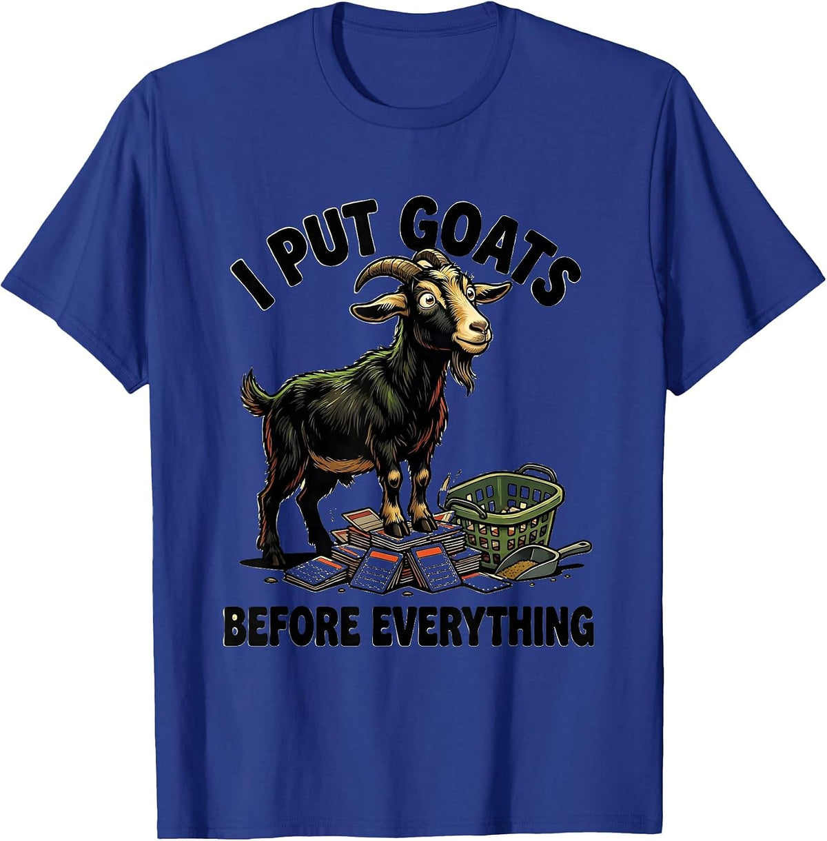 Men's I Put Goats Before Everything Funny Goat Lover Farmer Humor T-Shirt - Royal Blue