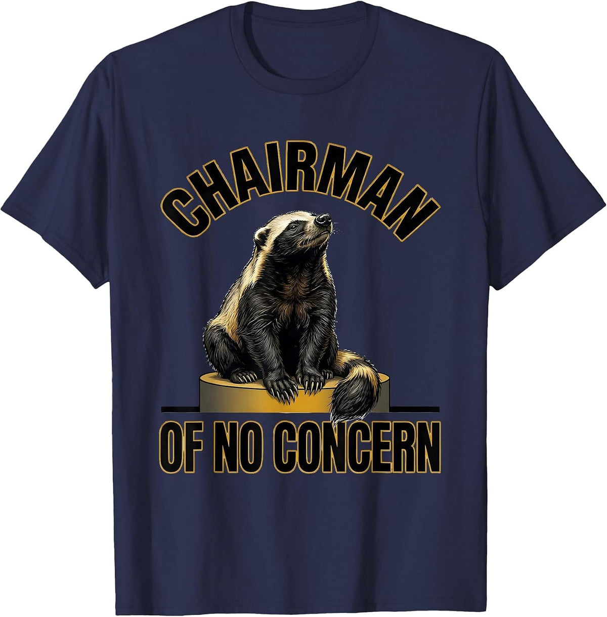 Chairman Of No Concern Funny Honey Badger Meme Animal Lover T-Shirt - Navy Blue