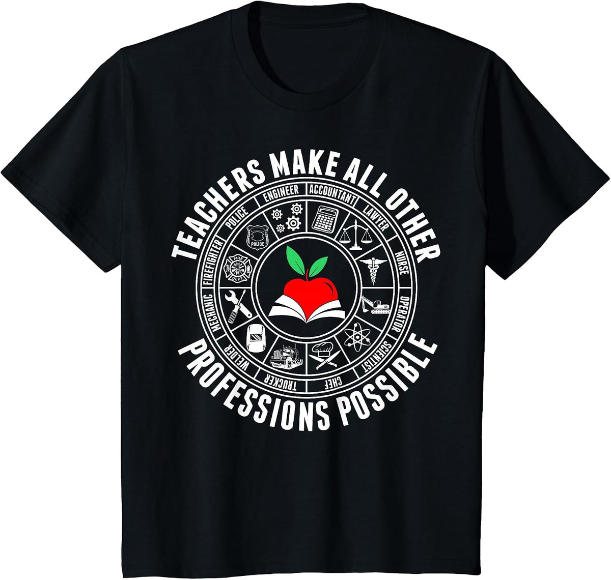 Teachers Make All Other Professions Possible Tshirt T-Shirt - Black