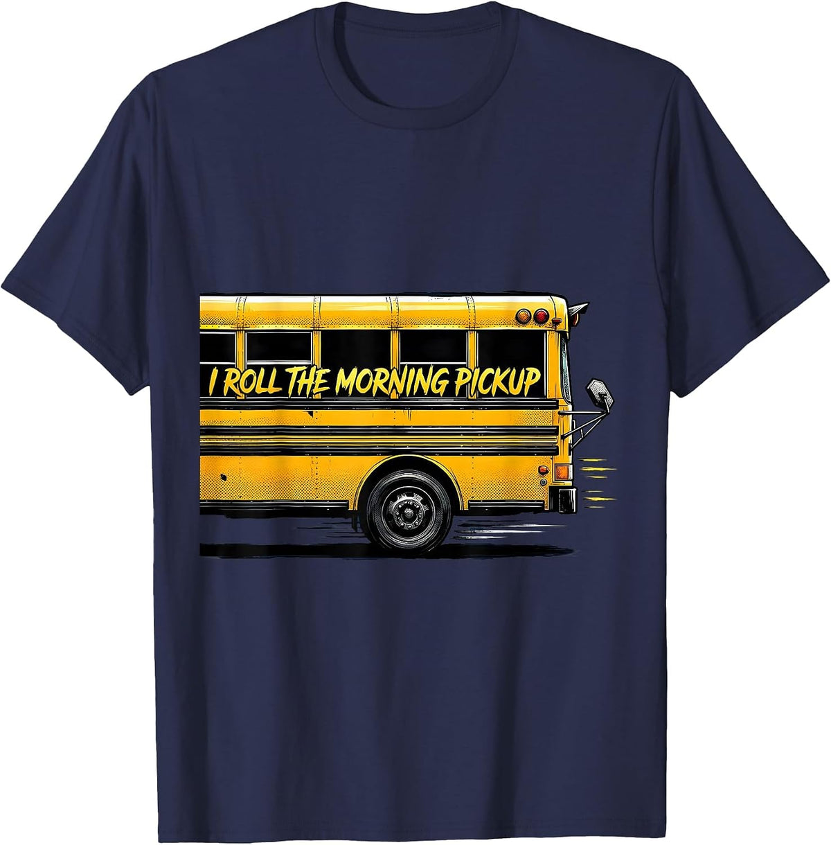I Roll The Morning Pickup Funny School Bus Driver Workplace T-Shirt - Navy Blue