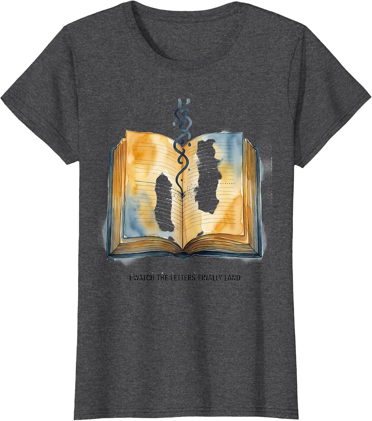 Women's I Watch The Letters Finally Land Funny Dyslexia Awareness T-Shirt - Dark Heather Grey