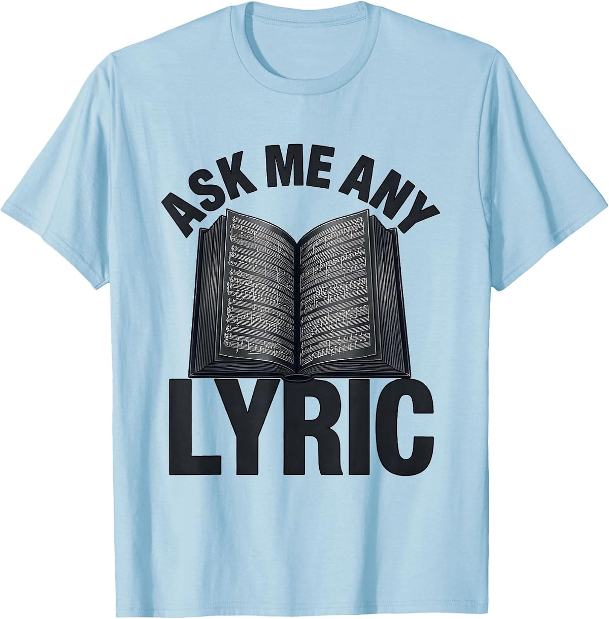 Men's Ask Me Any Lyric Funny Music Lover Singer Song Lyrics Humor T-Shirt - Baby Blue
