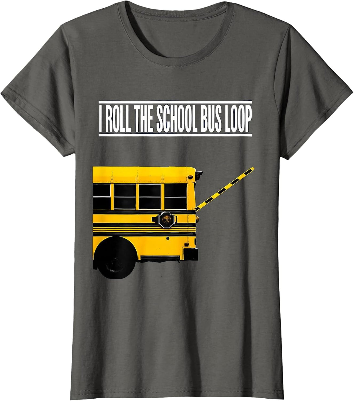 Women's I Roll The School Bus Loop Funny School Bus Driver T-Shirt - Asphalt Grey