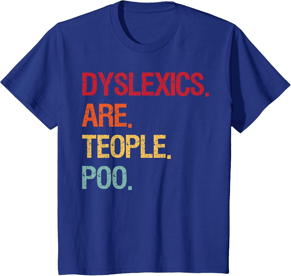 Dyslexics are Teople Poo T-Shirt - Royal Blue