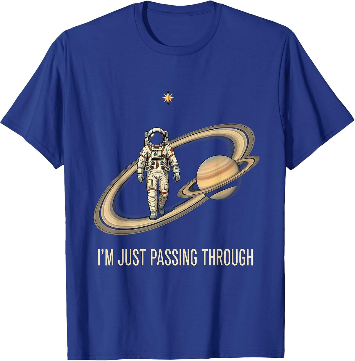 I'm Just Passing Through Funny Astronaut Space Astronomy T-Shirt - Royal Blue