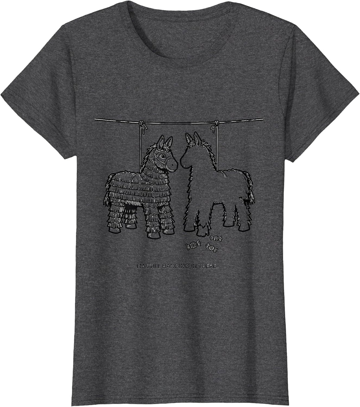 Women's I'm Still Hanging In There Funny Cinco De Mayo Piñata Party T-Shirt - Dark Heather Grey