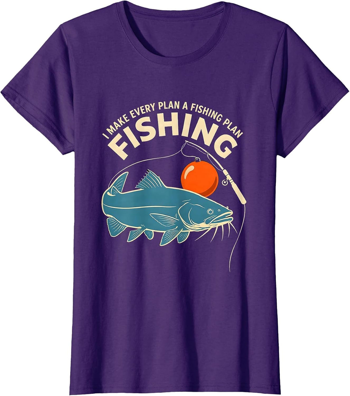 Women's I Make Every Plan A Fishing Plan Funny Fishing Dad Humor T-Shirt - Purple